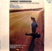 Johnny Rodriguez - All I Ever Meant To Do Was Sing